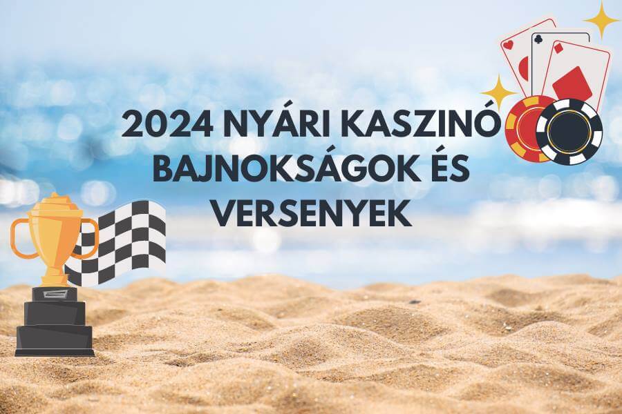 A legjobb nyárindító kaszinó versenyek és bajnokságok 2024-ben